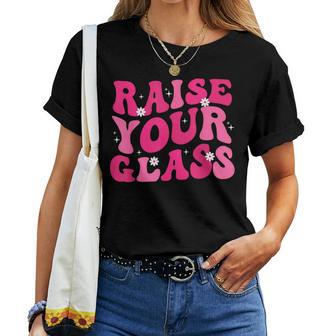 Groovy Raise Your Glass Pink For Women Women T-shirt - Thegiftio UK