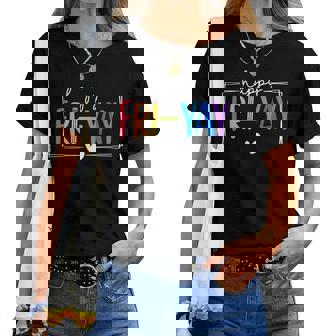 Happy Fri-Yay Fri Yay Teacher Student Friday Weekend Women T-shirt | Mazezy