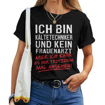 Ich Bin Kalttechniker Und Kein Frauenarzt Kalttechnik T-shirt Frauen - Geschenkecke