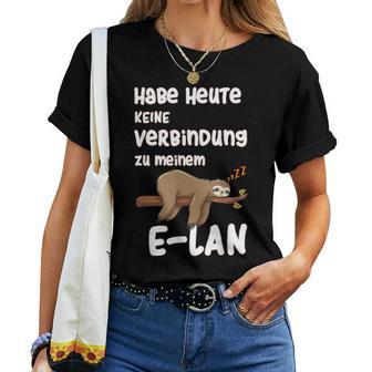 Ich Habe Heute Keine Connection Zu Meiner E-Lan Sloth I Have No Connection T-shirt Frauen - Geschenkecke