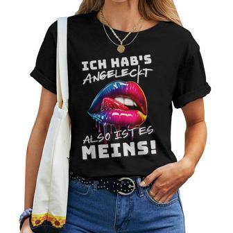 Ich Hab's Angeleckt Also Ist Es Meins Humour Women's T-shirt Frauen - Geschenkecke