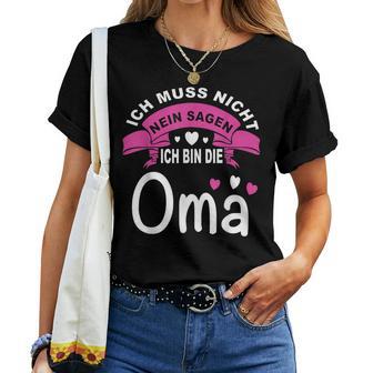 Ich Muss Nicht Nein Sagen Ich Bin Die Oma Best Grandma In The World T-shirt Frauen - Geschenkecke