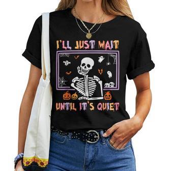 I'll Just Wait Until It's Quiet Spooky Teacher Halloween Women T-shirt - Thegiftio UK