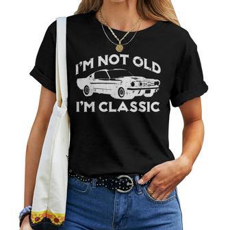 I'm Not Old I'm Classic Car Vintage Birthday Women Women T-shirt - Thegiftio UK