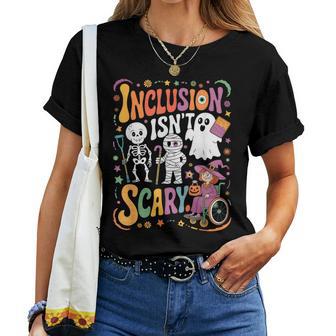 Inclusion Isn't Too Scary Ghost Slp Halloween Sped Teacher Women T-shirt - Thegiftio UK