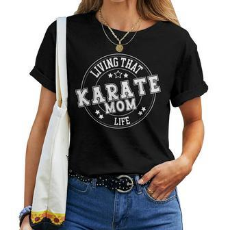 Living That Karate Mom Life School Sports Cute Women T-shirt - Monsterry DE