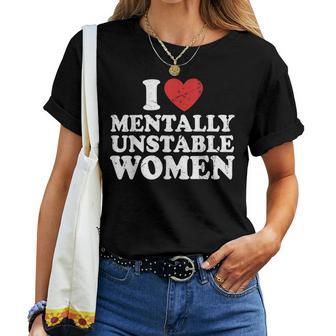 I Love Mentally Unstable Women Women T-shirt - Thegiftio UK