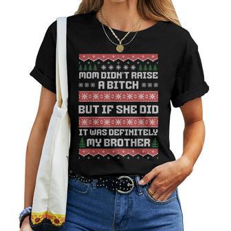 Mom Didn't Raise A Bitch But If She Did It Was My Brother Women T-shirt - Thegiftio UK