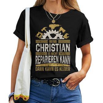 Name Christian Wenn Christian Es Nicht Reparieren Kann T-shirt Frauen - Geschenkecke