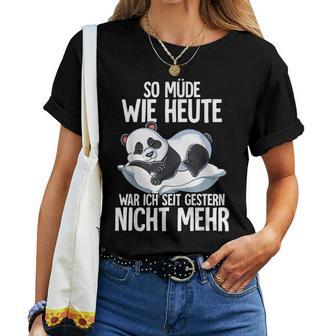 Panda So Müde Wie Heute War Ich Seit Gestern Nicht Mehr T-shirt Frauen - Geschenkecke