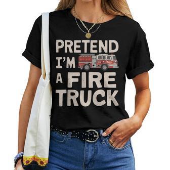 Pretend I'm A Fire Truck Halloween Firemen Costume Women Women T-shirt - Thegiftio UK