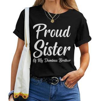Proud Sister Of My Dumbass Brother Women T-shirt - Thegiftio UK