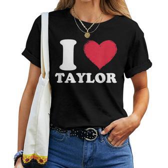 Red Heart Taylor First Name Girl I Love Taylor Women T-shirt - Thegiftio UK