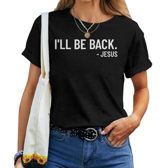 Religious I'll Be Back Jesus Christian Women T-shirt - Thegiftio UK
