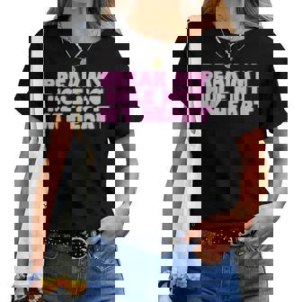 Rompere Il Mio Buco Non Il Mio Cuore Y2k Satira Hot Girl Uccidere Orgoglio Maglietta da donna - Novitaregali