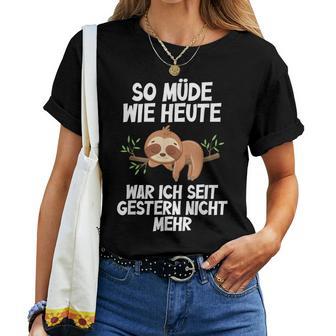 So Müde Wie Heute War Ich Seit Gestern Nicht Mehr Sloth T-shirt Frauen - Geschenkecke