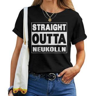 Straight Outta Neukölln Berlin And Women T-shirt Frauen - Geschenkecke