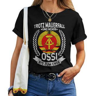 Trotz Mauerfall Und Wende Ossi Bis Zum Ende Ossi Fan T-shirt Frauen - Geschenkecke