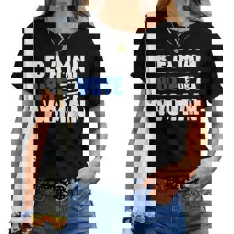 Vintage Be A Man Vote For A Woman Men Women T-shirt | Mazezy
