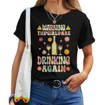 Warning The Girls Are Drinking Again Groovy Wine Drinking Women T-shirt | Seseable UK