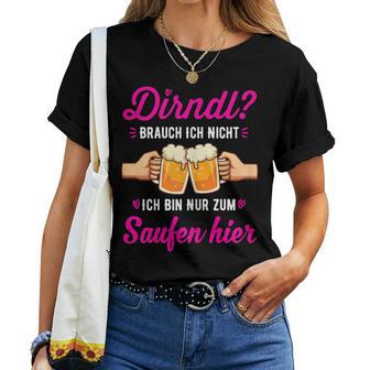 Women's Dirndl Ich Nicht Bin Nur Zum Saufen Hier Oktoberfest T-shirt Frauen - Geschenkecke