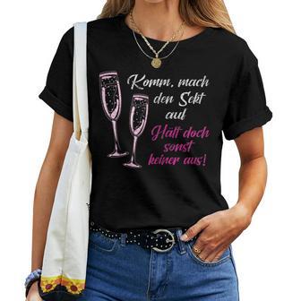 Women's Komm Mach Den Sekt Auf Halten Doch Sonst Keine Aus Aus T-shirt Frauen - Geschenkecke