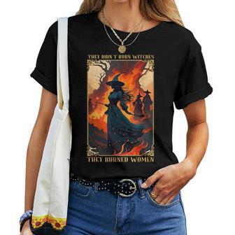 They Didn't Burn Witches They Burned Witch Halloween Women T-shirt - Thegiftio UK