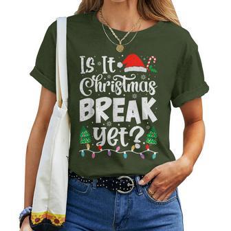 Xmas Holiday Is It Christmas Break Yet Teacher Women Women T-shirt - Thegiftio UK
