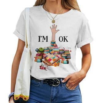 I'm Ok Sewing Quilting For Knitting Quilters Sewer Women T-shirt - Thegiftio UK