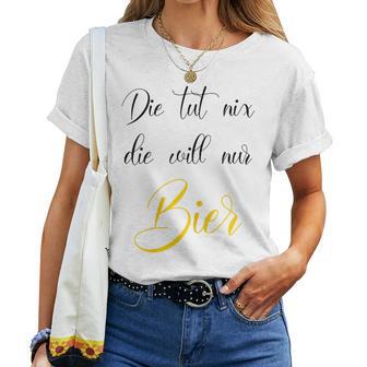 Women's Die Tut Nix Die Will Nur Beer Saufen Alcohol Party Women's T-shirt Frauen - Geschenkecke