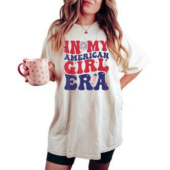 In My American Girl Era Retro 4Th Of July Fourth Groovy Women's Oversized Comfort T-shirt - Monsterry AU