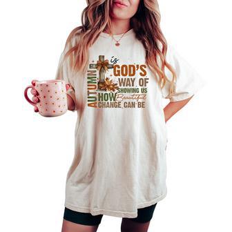 Autumn Is God's Way Of Showing Us Beautiful Fall Christian Women's Oversized Comfort T-shirt - Thegiftio UK
