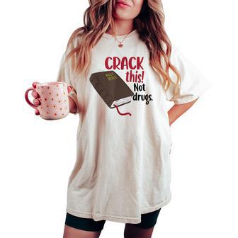 Crack This Not Drugs Holy Bible Christian God Saying Women's Oversized Comfort T-shirt - Thegiftio UK