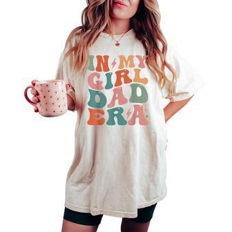 In My Dad Girl Era Fathers Day Dad Women's Oversized Comfort T-shirt - Thegiftio UK