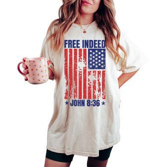 Free Indeed John 8 36 Christian Bible 4Th Of July Patriotic Women's Oversized Comfort T-shirt - Thegiftio UK