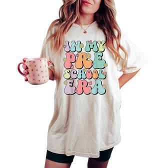 Groovy In My Preschool Era First Day Of School Women's Oversized Comfort T-shirt - Thegiftio UK