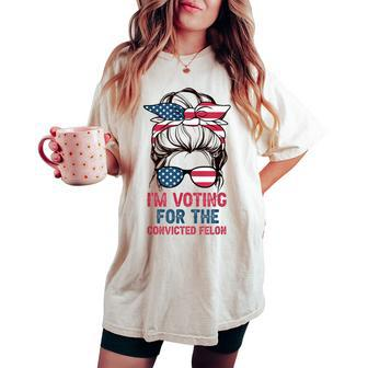 I'm Voting For A Felon In 2024 Women Messy Bun Women's Oversized Comfort T-shirt - Monsterry UK