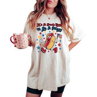 It’S A Bad Day To Be A Glizzy 4Th Of July Groovy Women's Oversized Comfort T-shirt - Thegiftio UK