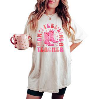 Man I Feel Like A Teacher Retro Western Teacher Women's Oversized Comfort T-shirt - Thegiftio UK
