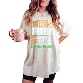 Professional Trucker Low Pay High Stress Best Job Sarcastic Women's Oversized Comfort T-shirt - Monsterry