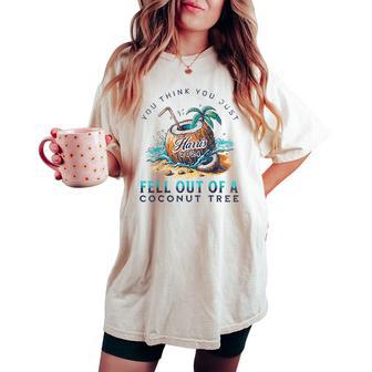 Retro Groovy You Think You Just Fell Out Of A Coconut Tree Women's Oversized Comfort T-shirt - Thegiftio UK