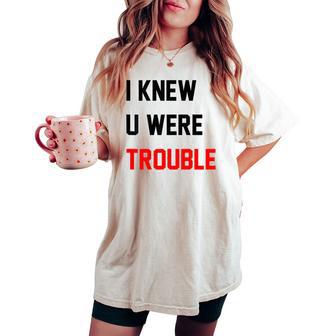 Retro I Knew U Were Trouble For Kid On Back Women's Oversized Comfort T-shirt - Thegiftio UK