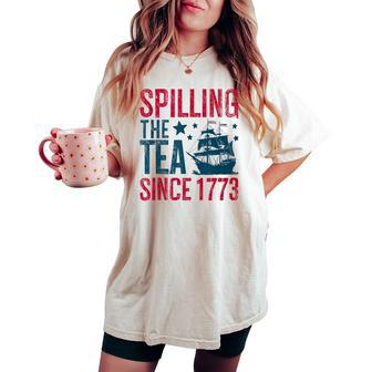 Spilling The Tea Since 1773 History Teacher 4Th July Women's Oversized Comfort T-shirt - Monsterry