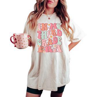 In My Third Grade Era Girl Cute Back To School 3Rd Grade Era Women's Oversized Comfort T-shirt - Thegiftio UK