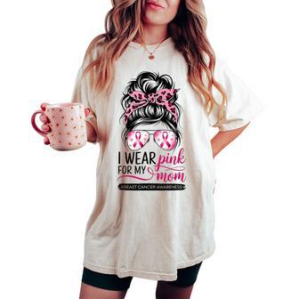 I Wear Pink For My Mom Breast Cancer Awareness Girls Support Women's Oversized Comfort T-shirt - Thegiftio UK