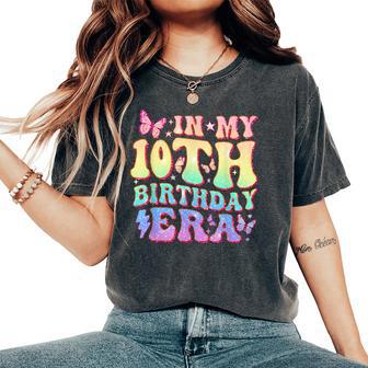 In My 10Th Birthday Era Ten Bday 10 Year Old Birthday Girl Women's Oversized Comfort T-Shirt - Thegiftio UK