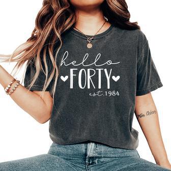 40 Years Old Hello Forty Est 1984 40Th Birthday Women Women's Oversized Comfort T-Shirt - Thegiftio UK