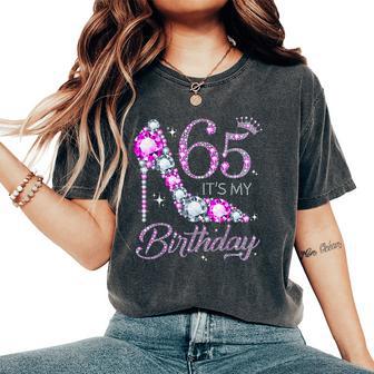65 It's My Birthday 65 Years Old 65Th Birthday Girl Lady Women's Oversized Comfort T-Shirt - Thegiftio UK