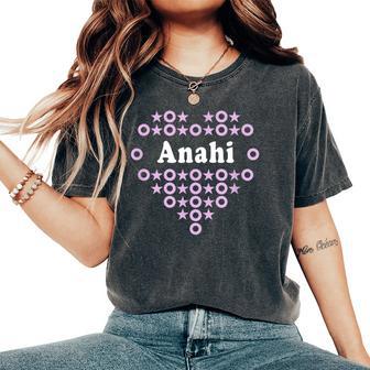 Anahi Name For Girls Heart Hugs Stars For Kisses Women's Oversized Comfort T-Shirt - Monsterry