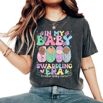 In My Baby Swaddling Era Mother Baby Nurse Postpartum Groovy Women's Oversized Comfort T-Shirt - Thegiftio